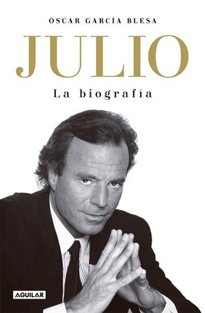 JULIO IGLESIAS. LA BIOGRAFÍA (TB) | 9788403523609 | GARCÍA BLESA, ÓSCAR | Llibreria Drac - Librería de Olot | Comprar libros en catalán y castellano online