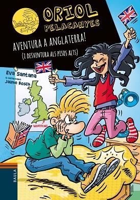 AVENTURA A ANGLATERRA! (I DESVENTURA ALS PISOS ALTS) (ORIOL PELACANYES 18) | 9788447949359 | SANTANA, EVA | Llibreria Drac - Librería de Olot | Comprar libros en catalán y castellano online