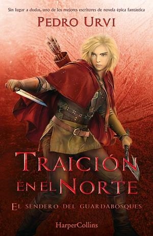 TRAICIÓN EN EL NORTE: (EL SENDERO DEL GUARDABOSQUES, LIBRO 4) | 9788418774676 | URVI, PEDRO | Llibreria Drac - Librería de Olot | Comprar libros en catalán y castellano online