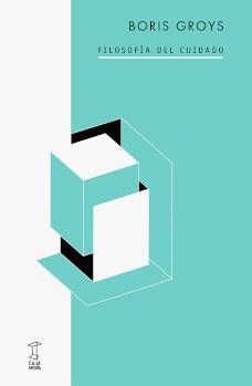 FILOSOFÍA DEL CUIDADO | 9789874822673 | GROYS, BORIS | Llibreria Drac - Llibreria d'Olot | Comprar llibres en català i castellà online