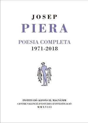POESIA COMPLETA 1971-2018. JOSEP PIERA | 9788478228072 | PIERA, JOSEP | Llibreria Drac - Librería de Olot | Comprar libros en catalán y castellano online