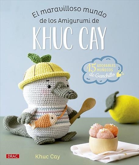 MARAVILLOSO MUNDO DE LOS AMIGURUMI DE KHUC CAY, EL | 9788498747416 | CAY, KHUC | Llibreria Drac - Librería de Olot | Comprar libros en catalán y castellano online