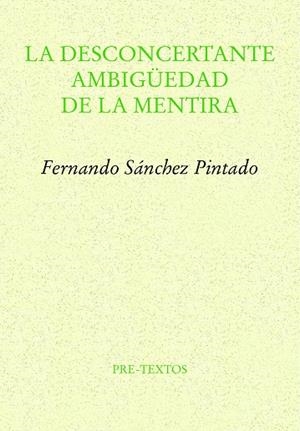 DESCONCERTANTE AMBIGÜEDAD DE LA MENTIRA, LA | 9788419633132 | SÁNCHEZ PINTADO, FERNANDO | Llibreria Drac - Llibreria d'Olot | Comprar llibres en català i castellà online