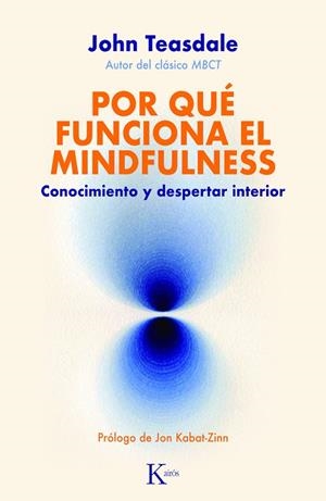 POR QUÉ FUNCIONA EL MINDFULNESS | 9788411211338 | TEASDALE, JOHN | Llibreria Drac - Librería de Olot | Comprar libros en catalán y castellano online