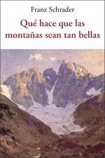 QUÉ HACE QUE LAS MONTAÑAS SEAN TAN BELLAS | 9788497164894 | SCHRADER, FRANZ | Llibreria Drac - Llibreria d'Olot | Comprar llibres en català i castellà online