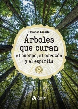 ÁRBOLES QUE CURAN EL CUERPO, EL CORAZÓN Y EL ESPÍRITU | 9788419341211 | LAPORTE, FLORENCE | Llibreria Drac - Librería de Olot | Comprar libros en catalán y castellano online