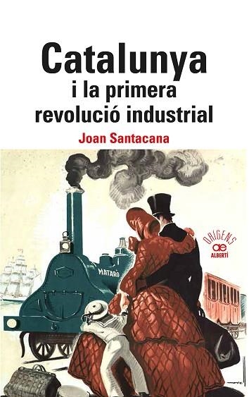 CATALUNYA I LA PRIMERA REVOLUCIÓ INDUSTRIAL | 9788472461840 | SANTACANA, JOAN | Llibreria Drac - Librería de Olot | Comprar libros en catalán y castellano online