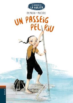 UN PASSEIG PEL RIU (AVENTURES DE LA VIOLETA 1) | 9788447950652 | MAESTRO, PEPE | Llibreria Drac - Librería de Olot | Comprar libros en catalán y castellano online