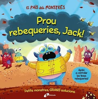 PROU REBEQUERIES JACK (EL PAIS DELS MONSTRES) | 9788413492636 | GROWELL, LOUIS | Llibreria Drac - Librería de Olot | Comprar libros en catalán y castellano online