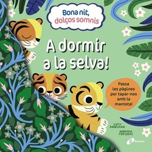 A DORMIR A LA SELVA (BONA NIT DOLÇOS SOMNIS) | 9788413492391 | ROWLAND, LUCY | Llibreria Drac - Librería de Olot | Comprar libros en catalán y castellano online