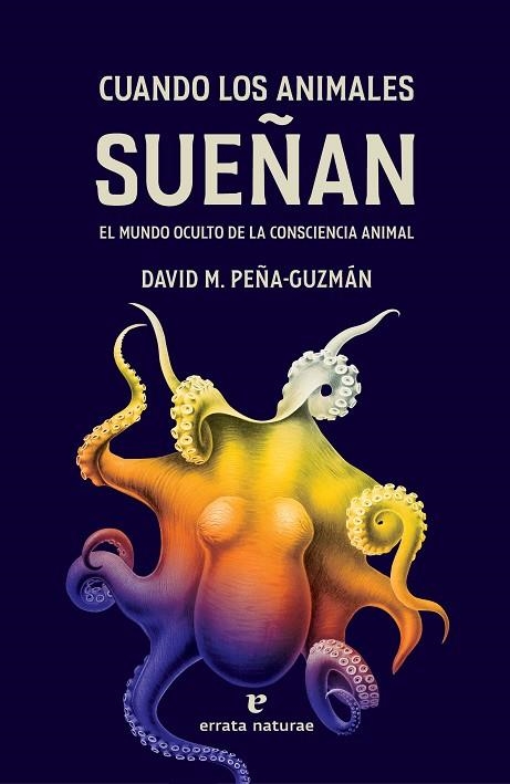 CUANDO LOS ANIMALES SUEÑAN | 9788419158321 | PEÑA-GUZMÁN, DAVID M. | Llibreria Drac - Librería de Olot | Comprar libros en catalán y castellano online