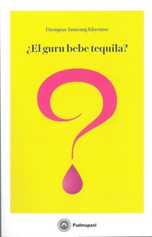 GURU BEBE TEQUILA, EL | 9788494848650 | JAMYANG, DZONGSAR | Llibreria Drac - Llibreria d'Olot | Comprar llibres en català i castellà online