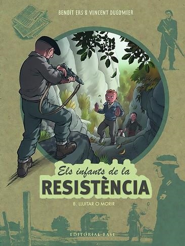 LLUITAR O MORIR (INFANTS DE LA RESISTÈNCIA 8) | 9788419007568 | ERS, BENOÎT; DUGOMIER, VINCENT | Llibreria Drac - Llibreria d'Olot | Comprar llibres en català i castellà online