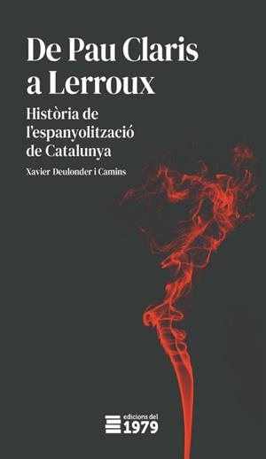DE PAU CLARIS A LERROUX | 9788412325539 | DEULONDER, XAVIER | Llibreria Drac - Librería de Olot | Comprar libros en catalán y castellano online