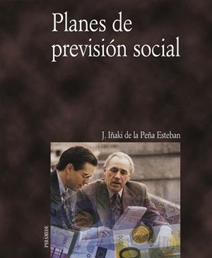 PLANES DE PREVISION SOCIAL | 9788436815061 | PEÑA, J. IÑAKI DE LA | Llibreria Drac - Librería de Olot | Comprar libros en catalán y castellano online