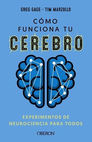 CÓMO FUNCIONA TU CEREBRO: EXPERIMENTOS DE NEUROCIENCIA PARA TODOS | 9788441547681 | GAGE, GREG; MARZULLO, TIMOTHY | Llibreria Drac - Librería de Olot | Comprar libros en catalán y castellano online