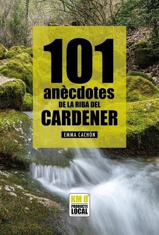 101 ANECDOTES DE LA RIBA DEL CARDENER | 9788419239389 | CACHON, EMMA | Llibreria Drac - Librería de Olot | Comprar libros en catalán y castellano online