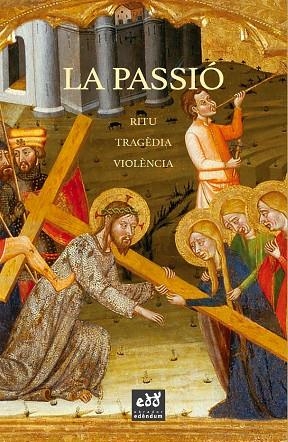 PASSIÓ, LA | 9788412000757 | BERNARDI, CLAUDIO; BINO, CARLA; DE LA CRUZ VERGARI, ELENA; REINA LI CAPRI, VICENZO; MASSIP, FRANCESC | Llibreria Drac - Librería de Olot | Comprar libros en catalán y castellano online