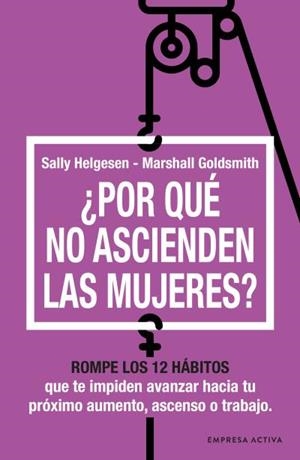 ¿POR QUÉ NO ASCIENDEN LAS MUJERES? | 9788416997763 | HELGESEN, SALLY/GOLDSMITH, MARSHALL | Llibreria Drac - Librería de Olot | Comprar libros en catalán y castellano online