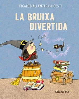 BRUIXA DIVERTIDA, LA | 9788418558597 | ALCÁNTARA, RICARDO | Llibreria Drac - Llibreria d'Olot | Comprar llibres en català i castellà online