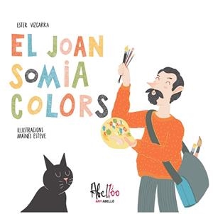 JOAN SOMIA COLORS, EL | 9788419028556 | ESTEVE, MAINÉS | Llibreria Drac - Librería de Olot | Comprar libros en catalán y castellano online