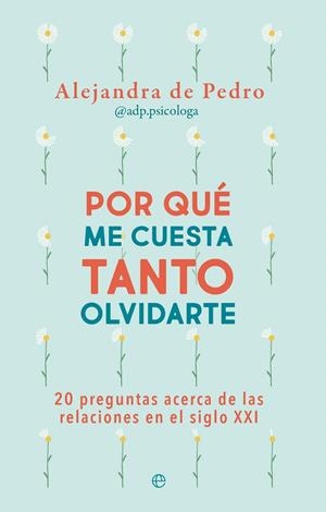 POR QUÉ ME CUESTA TANTO OLVIDARTE | 9788413845555 | DE PEDRO, ALEJANDRA | Llibreria Drac - Llibreria d'Olot | Comprar llibres en català i castellà online