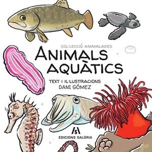 ANIMALS AQUÀTICS | 9788412644647 | GÓMEZ, DANI | Llibreria Drac - Librería de Olot | Comprar libros en catalán y castellano online
