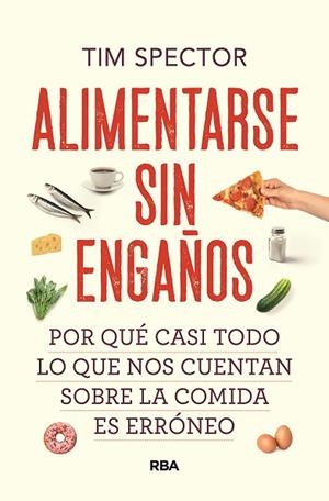 ALIMENTARSE SIN ENGAÑOS | 9788491879527 | SPECTOR, TIM | Llibreria Drac - Librería de Olot | Comprar libros en catalán y castellano online