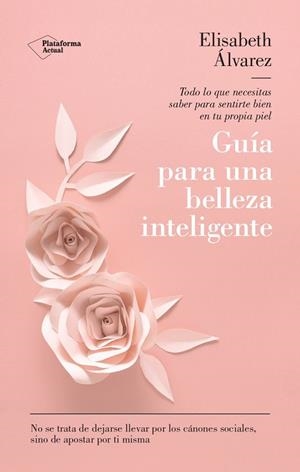 GUÍA PARA UNA BELLEZA INTELIGENTE | 9788419655165 | ÁLVAREZ, ELISABETH | Llibreria Drac - Llibreria d'Olot | Comprar llibres en català i castellà online