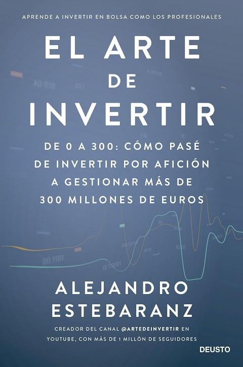 ARTE DE INVERTIR, EL | 9788423435678 | ESTEBARANZ, ALEJANDRO | Llibreria Drac - Librería de Olot | Comprar libros en catalán y castellano online