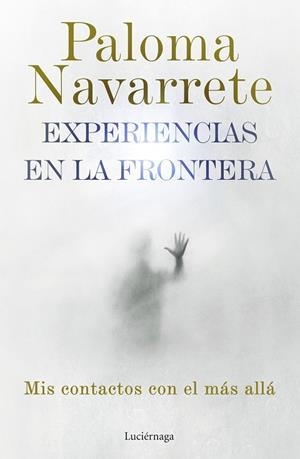 EXPERIENCIAS EN LA FRONTERA | 9788419164674 | NAVARRETE, PALOMA | Llibreria Drac - Librería de Olot | Comprar libros en catalán y castellano online