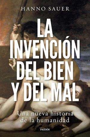 INVENCIÓN DEL BIEN Y DEL MAL, LA | 9788449340963 | SAUER, HANNO | Llibreria Drac - Librería de Olot | Comprar libros en catalán y castellano online