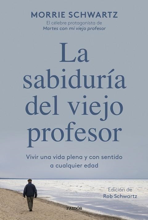 SABIDURÍA DEL VIEJO PROFESOR, LA | 9788449340949 | SCHWARTZ, MORRIE | Llibreria Drac - Librería de Olot | Comprar libros en catalán y castellano online
