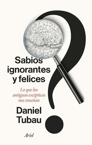 SABIOS IGNORANTES Y FELICES | 9788434436268 | TUBAU, DANIEL | Llibreria Drac - Librería de Olot | Comprar libros en catalán y castellano online