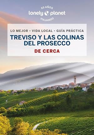 TREVISO Y LA RUTA DEL PROSECCO DE CERCA 2023 (LONELY PLANET) | 9788408269113 | FALCONIERI, DENIS | Llibreria Drac - Librería de Olot | Comprar libros en catalán y castellano online