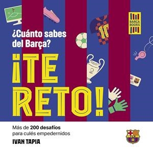 ¡TE RETO! ¿CUÁNTO SABES DEL BARÇA? | 9788419466594 | TAPIA, IVAN | Llibreria Drac - Llibreria d'Olot | Comprar llibres en català i castellà online