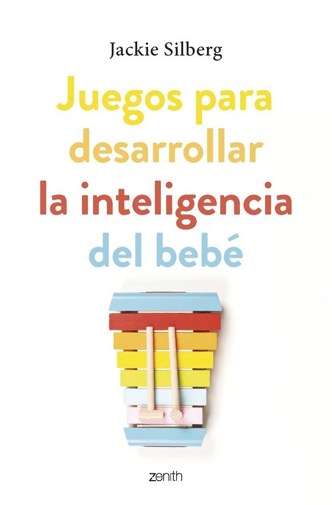JUEGOS PARA DESARROLLAR LA INTELIGENCIA DEL BEBÉ | 9788408270799 | SILBERG, JACKIE | Llibreria Drac - Librería de Olot | Comprar libros en catalán y castellano online