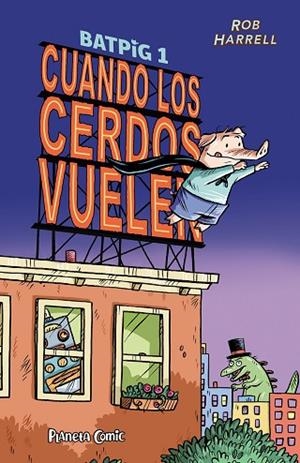 BATPIG Nº 01 CUANDO LOS CERDOS VUELEN | 9788411406796 | HARRELL, ROB | Llibreria Drac - Librería de Olot | Comprar libros en catalán y castellano online