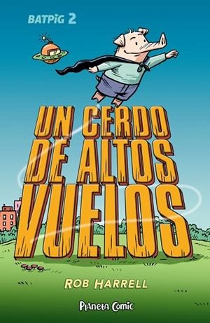 BATPIG Nº 02 UN CERDO DE ALTOS VUELOS | 9788411408363 | HARRELL, ROB | Llibreria Drac - Librería de Olot | Comprar libros en catalán y castellano online