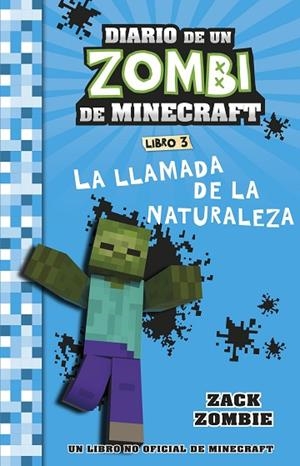 MINECRAFT. DIARIO DE UN ZOMBI DE MINECRAFT. LA LLAMADA DE LA NATURALEZA | 9788408268055 | ZOMBIE, ZACK | Llibreria Drac - Librería de Olot | Comprar libros en catalán y castellano online