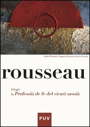 ROUSSEAU. LLEGIR LA PROFESSIÓ DE FE DEL VICARI SABOIÀ | 9788437076041 | Llibreria Drac - Llibreria d'Olot | Comprar llibres en català i castellà online