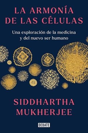 ARMONÍA DE LAS CÉLULAS, LA | 9788419399465 | MUKHERJEE, SIDDHARTHA | Llibreria Drac - Librería de Olot | Comprar libros en catalán y castellano online