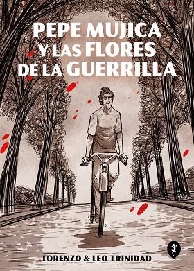PEPE MUJICA Y LAS FLORES DE LA GUERRILLA | 9788418347504 | TRINIDAD, LEO; CASTRO, MATÍAS | Llibreria Drac - Llibreria d'Olot | Comprar llibres en català i castellà online