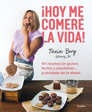 ¡CÓMETE LA VIDA! 101 RECETAS SIN GLUTEN, FÁCILES Y SALUDABLES…. ¡Y OLVÍDATE DE LA DIETA! | 9788425363955 | BORG, TANIA | Llibreria Drac - Librería de Olot | Comprar libros en catalán y castellano online