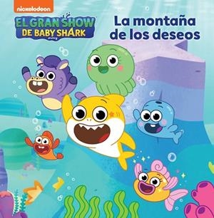 MONTAÑA DE LOS DESEOS, LA (EL GRAN SHOW DE BABY SHARK) | 9788448865818 | NICKELODEON | Llibreria Drac - Llibreria d'Olot | Comprar llibres en català i castellà online
