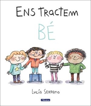ENS TRACTEM BÉ | 9788448865214 | SERRANO, LUCÍA | Llibreria Drac - Llibreria d'Olot | Comprar llibres en català i castellà online
