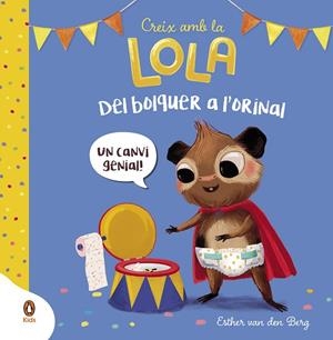DEL BOLQUER A L'ORINAL (CREIX AMB LA LOLA) | 9788418817892 | VAN DEN BERG, ESTHER | Llibreria Drac - Llibreria d'Olot | Comprar llibres en català i castellà online