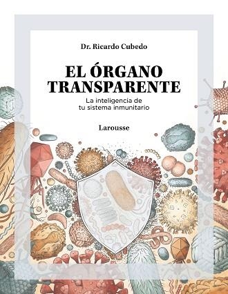 ÓRGANO TRANSPARENTE. LA INTELIGENCIA DE TU SISTEMA INMUNITARIO | 9788419250506 | CUBEDO, DR. RICARDO | Llibreria Drac - Librería de Olot | Comprar libros en catalán y castellano online
