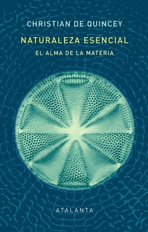 NATURALEZA ESENCIAL. EL ALMA DE LA MATERIA | 9788412431551 | DE QUINCEY, CHRISTIAN | Llibreria Drac - Librería de Olot | Comprar libros en catalán y castellano online