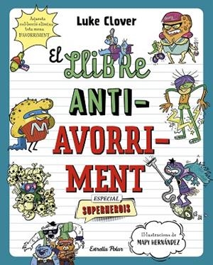LLIBRE ANTIAVORRIMENT, EL. ESPECIAL SUPERHEROIS | 9788413895314 | CLOVER, LUKE | Llibreria Drac - Llibreria d'Olot | Comprar llibres en català i castellà online